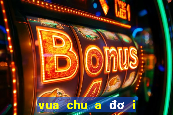 vua chu a đơ i hu e