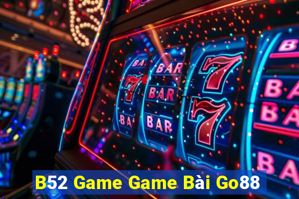 B52 Game Game Bài Go88