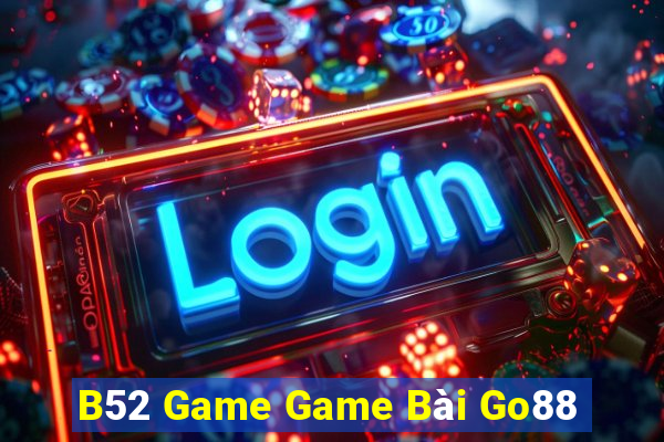 B52 Game Game Bài Go88