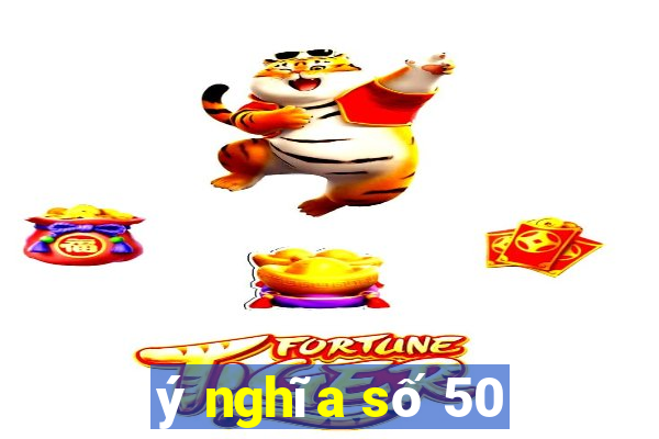 ý nghĩa số 50