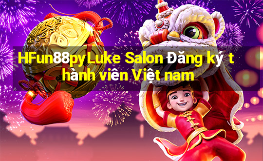 HFun88pyLuke Salon Đăng ký thành viên Việt nam