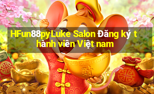 HFun88pyLuke Salon Đăng ký thành viên Việt nam