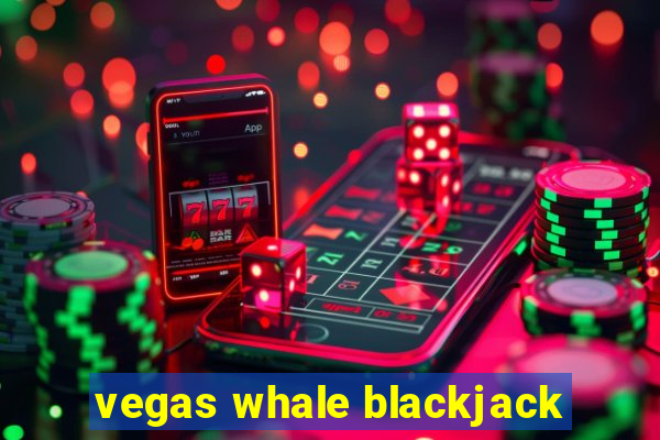 vegas whale blackjack