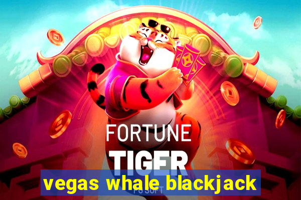 vegas whale blackjack