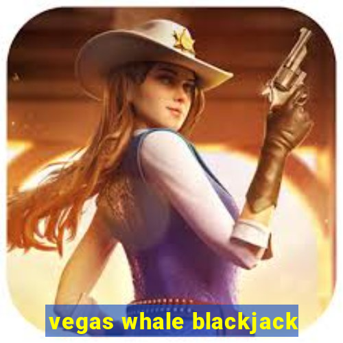 vegas whale blackjack