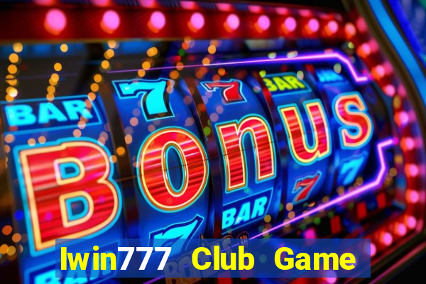 Iwin777 Club Game Bài Tài Xỉu