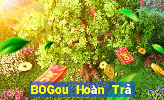 BOGou Hoàn Trả Toàn Mạng