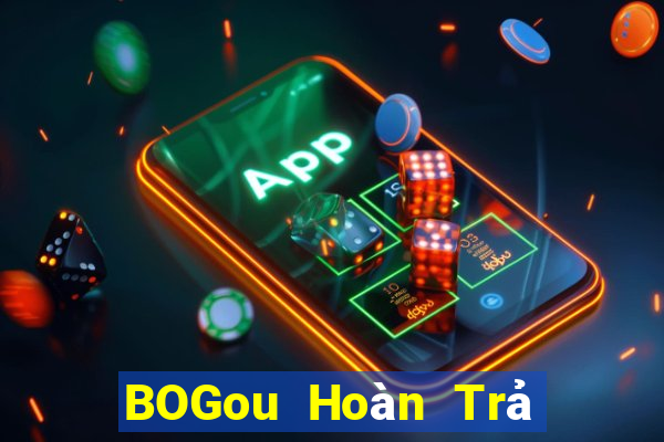 BOGou Hoàn Trả Toàn Mạng