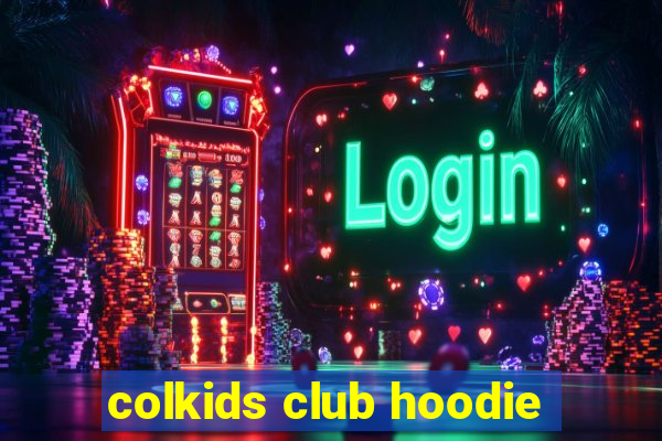 colkids club hoodie