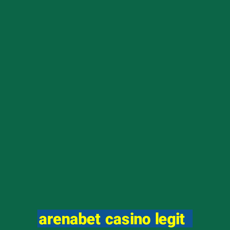 arenabet casino legit