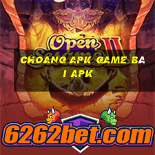 Choang Apk Game Bài Apk