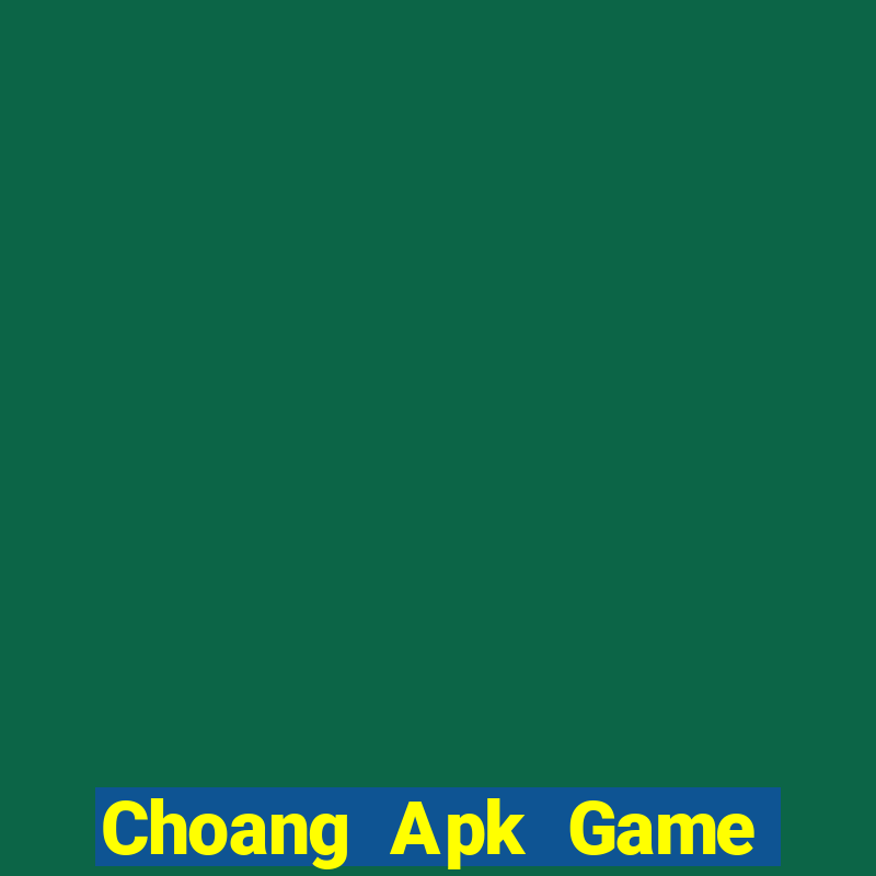 Choang Apk Game Bài Apk