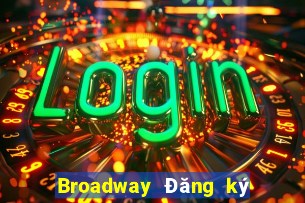 Broadway Đăng ký Đăng nhập