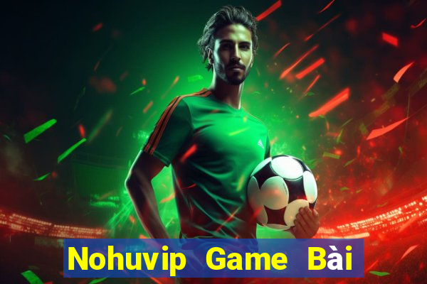 Nohuvip Game Bài Online Chơi Cùng Bạn Bè