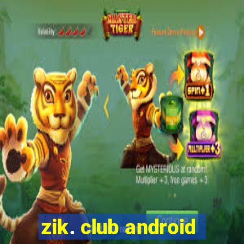 zik. club android