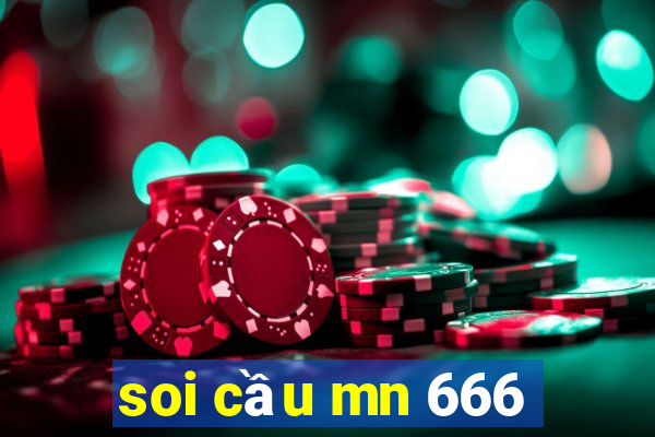 soi cầu mn 666