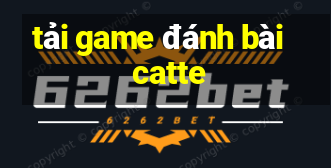 tải game đánh bài catte