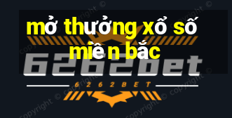 mở thưởng xổ số miền bắc