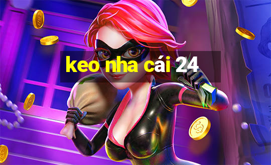 keo nha cái 24