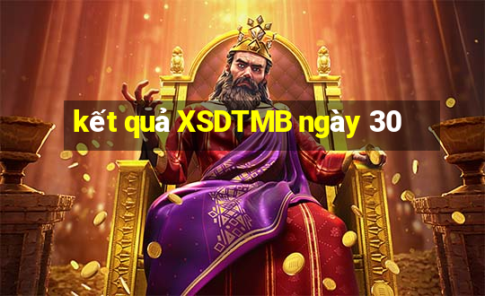 kết quả XSDTMB ngày 30