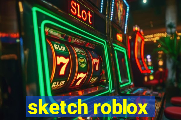 sketch roblox