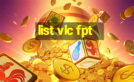 list vlc fpt