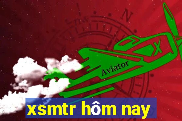 xsmtr hôm nay