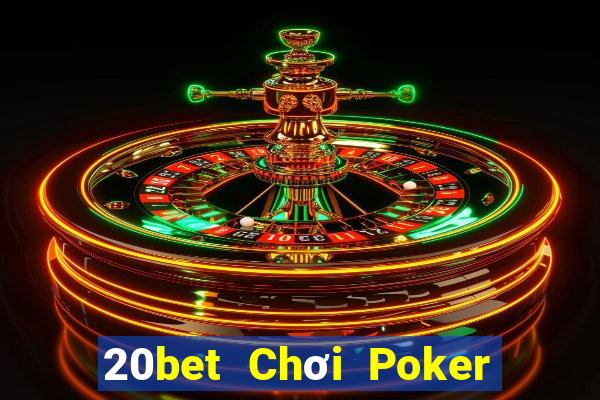 20bet Chơi Poker cầm tay Tải về