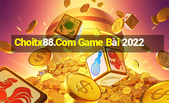 Choitx88.Com Game Bài 2022