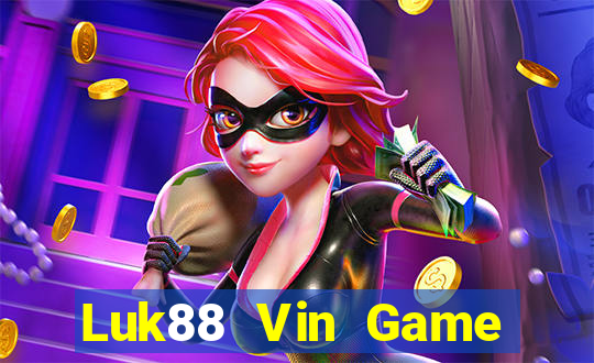 Luk88 Vin Game Bài Hay Nhất Hiện Nay