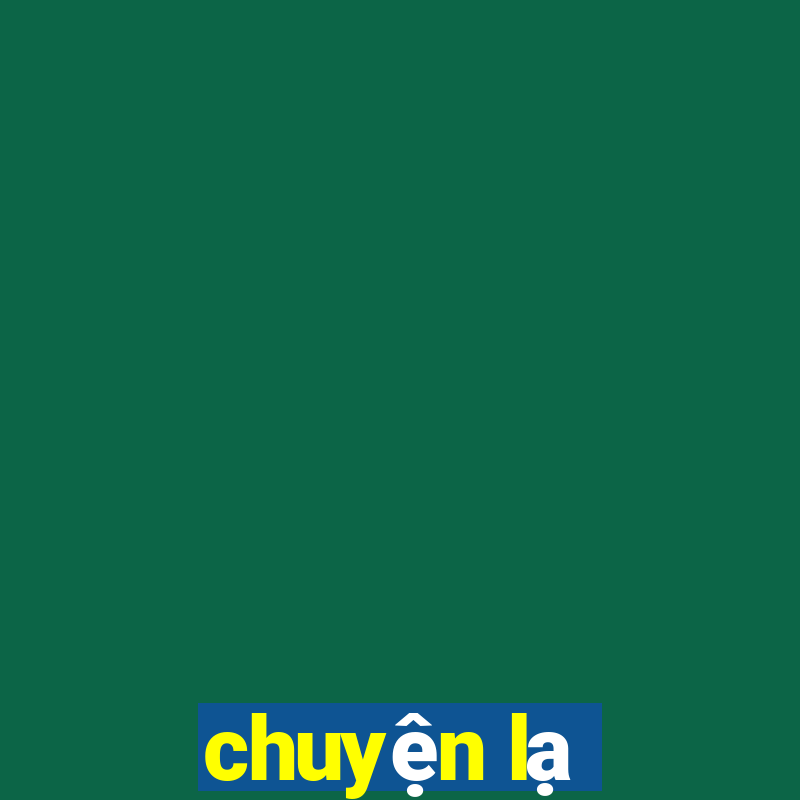 chuyện lạ