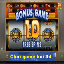 Chơi game bài 3d