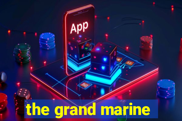 the grand marine