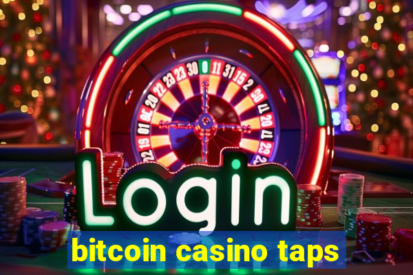 bitcoin casino taps