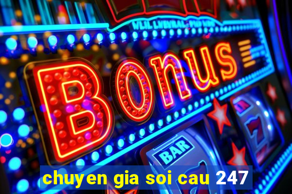 chuyen gia soi cau 247