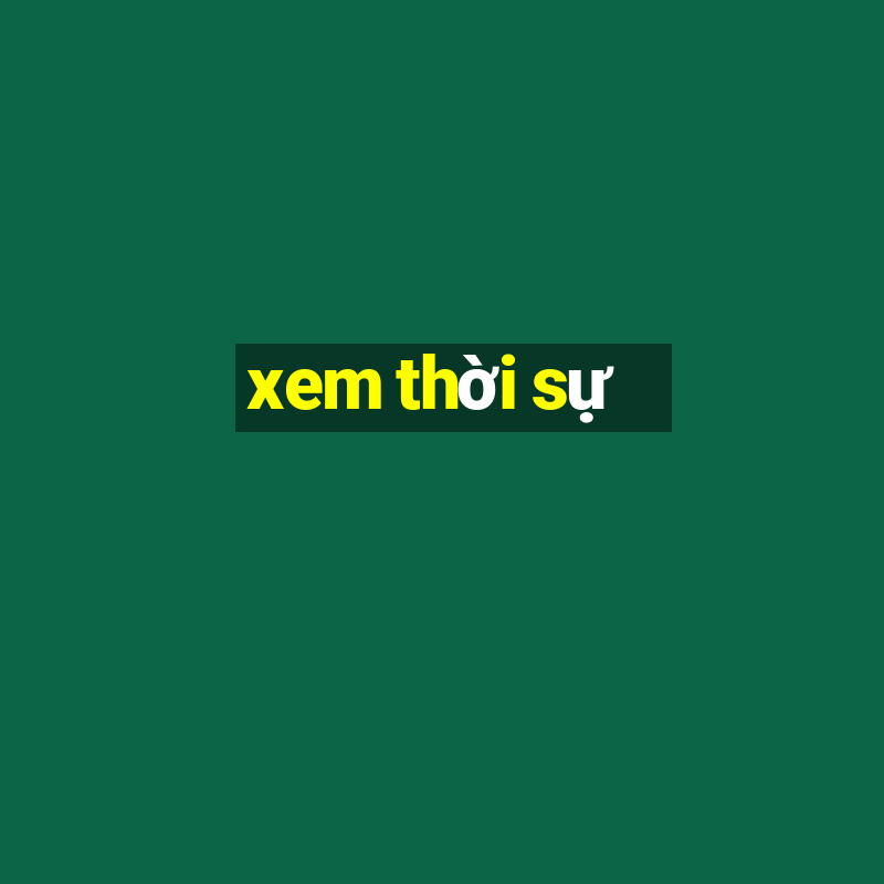 xem thời sự