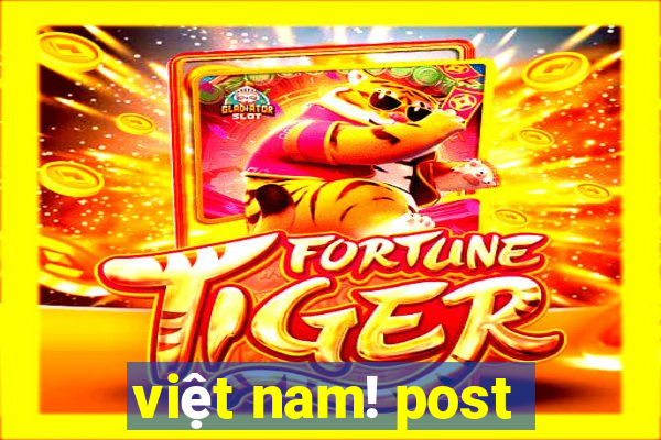 việt nam! post