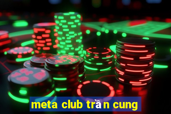 meta club trần cung