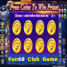 Fun68 Club Game Bài Đổi Thưởng