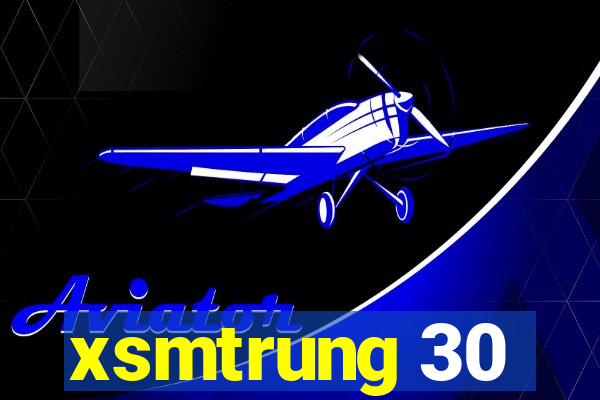 xsmtrung 30