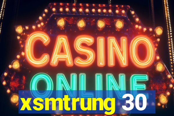 xsmtrung 30