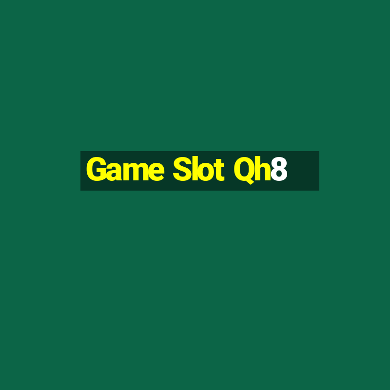 Game Slot Qh8