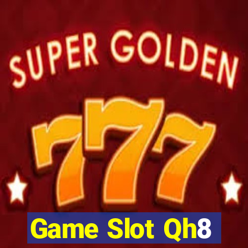 Game Slot Qh8