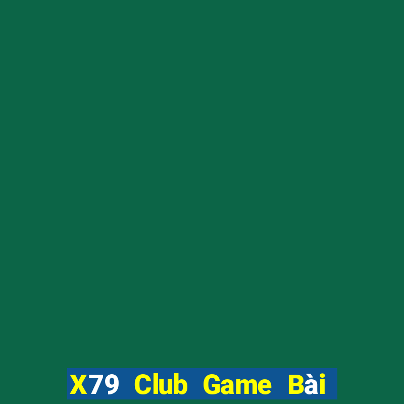 X79 Club Game Bài Phái Mạnh