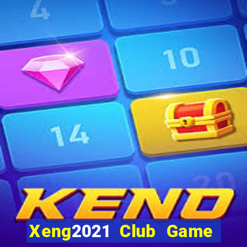 Xeng2021 Club Game The Bài Mobile 2021