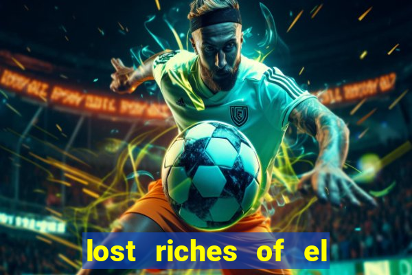 lost riches of el dorado slot