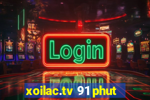 xoilac.tv 91 phut