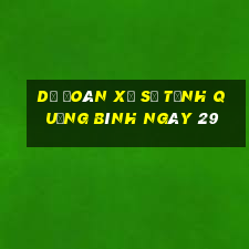 Dự Đoán Xổ Số Tỉnh Quảng Bình ngày 29