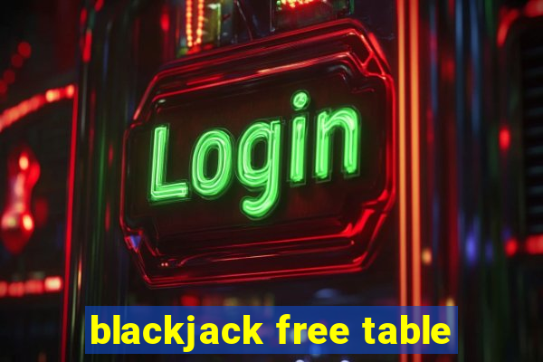 blackjack free table