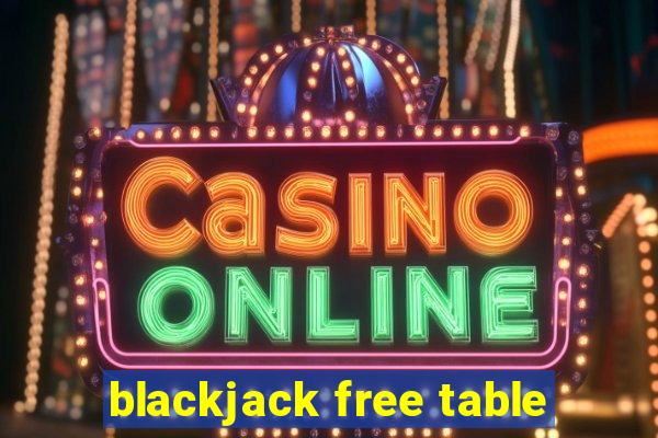 blackjack free table